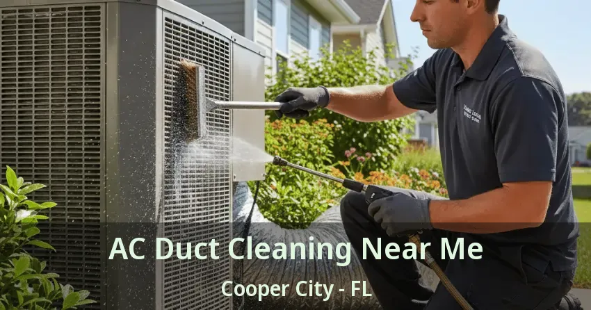 AC Duct Cleaning Near Me Cooper City - FL AC Duct Cleaning Near Me Cooper City - FL