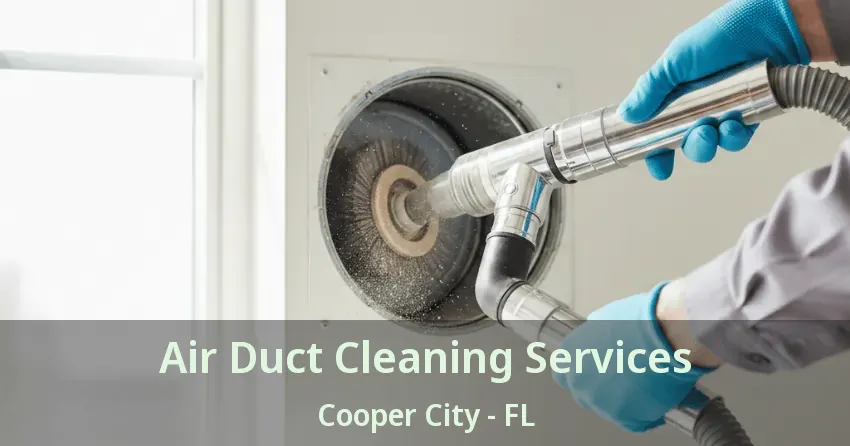 Air Duct Cleaning Services Cooper City - FL