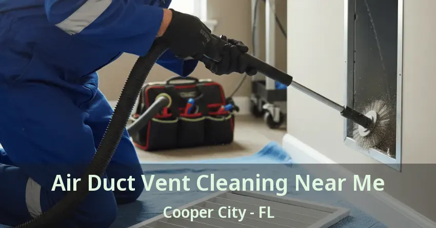 Air Duct Vent Cleaning Near Me Cooper City - FL
