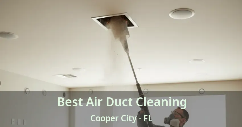 Best Air Duct Cleaning Cooper City - FL