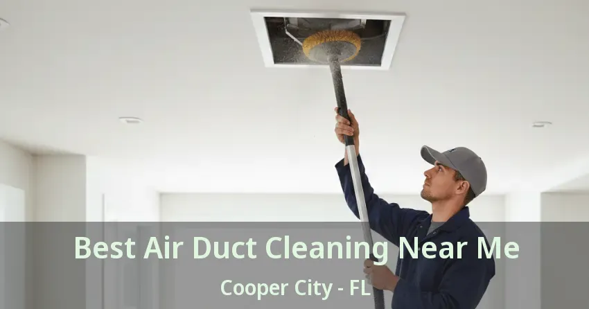 Best Air Duct Cleaning Near Me Cooper City - FL