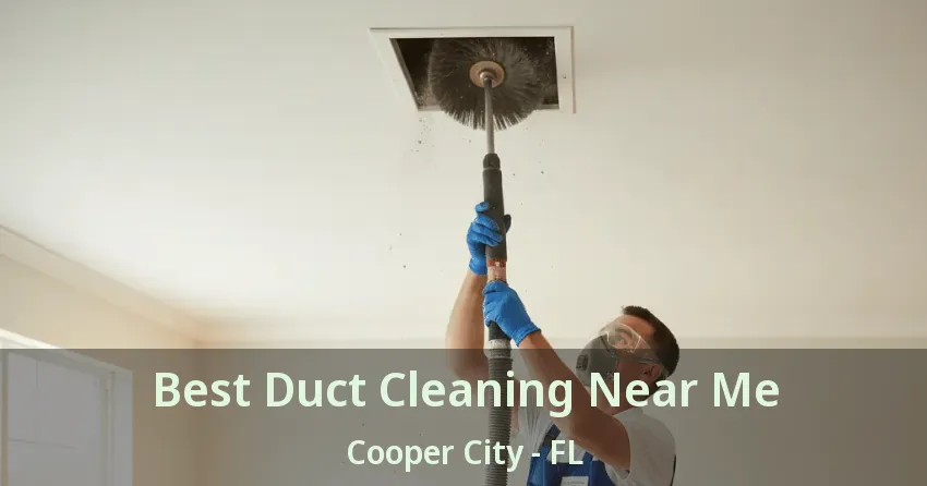 Best Duct Cleaning Near Me Cooper City - FL