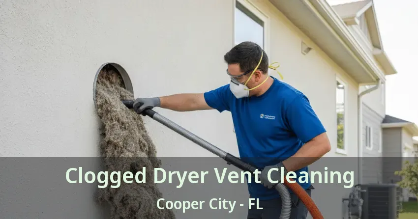 Clogged Dryer Vent Cleaning Cooper City - FL