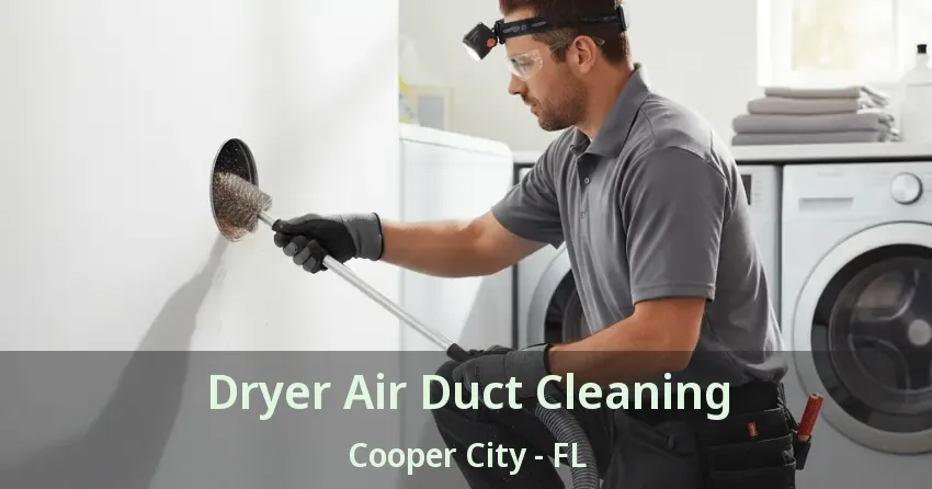 Dryer Air Duct Cleaning Cooper City - FL