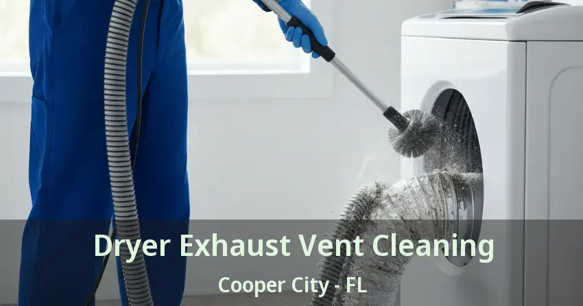 Dryer Exhaust Vent Cleaning Cooper City - FL