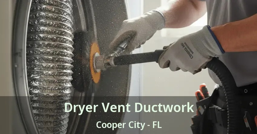Dryer Vent Ductwork Cooper City - FL