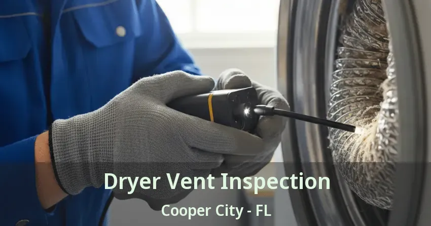 Dryer Vent Inspection Cooper City - FL Dryer Vent Inspection Cooper City - FL