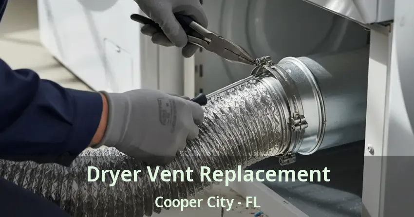 Dryer Vent Replacement Cooper City - FL