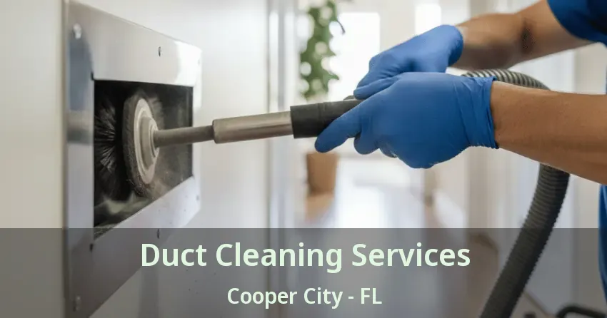 Duct Cleaning Services Cooper City - FL