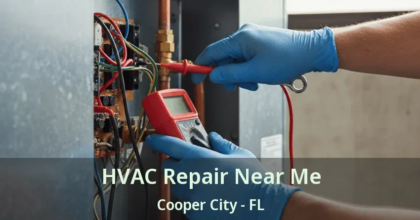 HVAC Repair Near Me Cooper City - FL