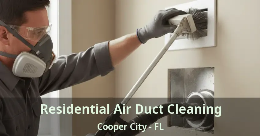 Residential Air Duct Cleaning Cooper City - FL