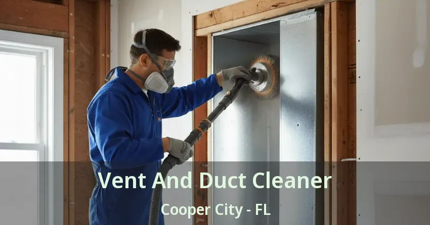 Vent And Duct Cleaner Cooper City - FL