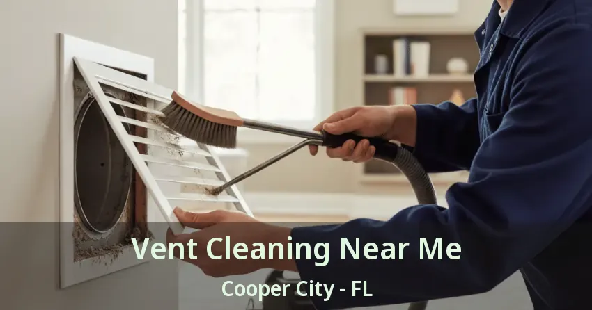 Vent Cleaning Near Me Cooper City - FL